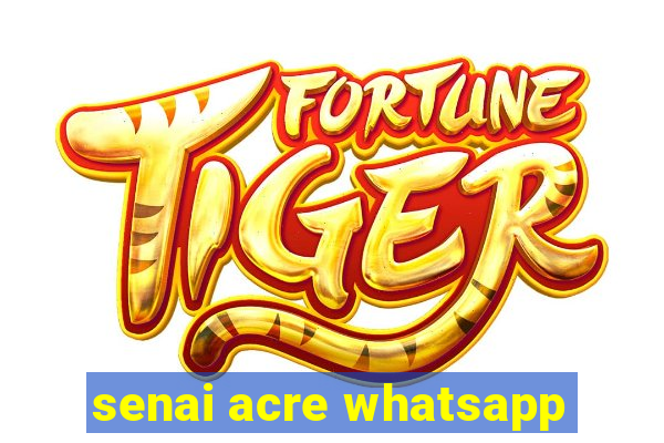 senai acre whatsapp